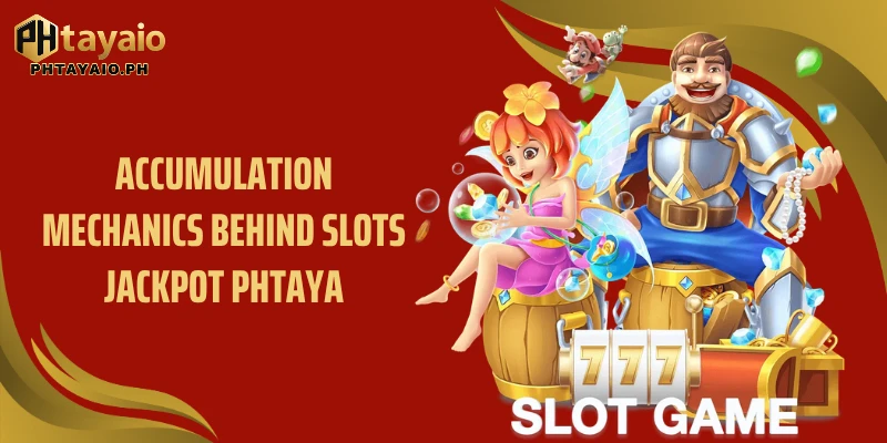 Accumulation mechanics behind Slots Jackpot PHTAYA