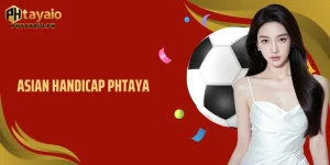 Asian Handicap Phtaya - Best Odds And Betting Guide