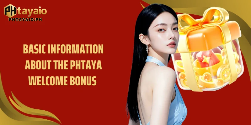 Basic information about the PHTAYA welcome bonus