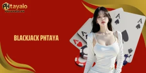 Blackjack PHTAYA Upgrade Sparks New Level Of Excitement