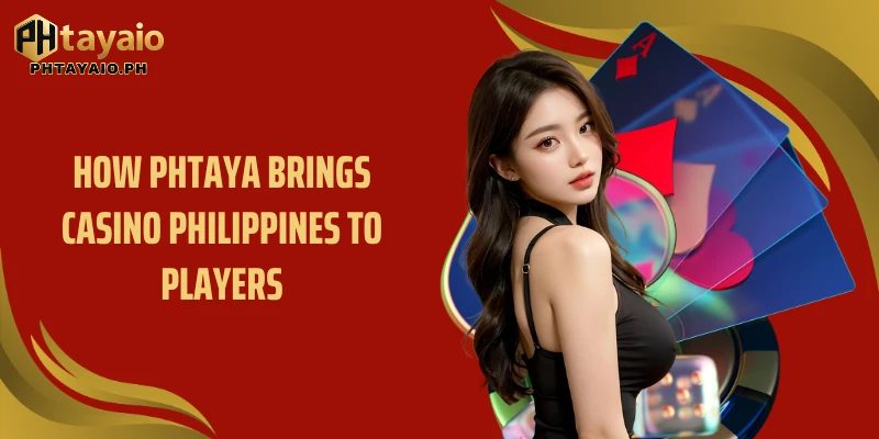 How PHTAYA brings casino Philippines to players