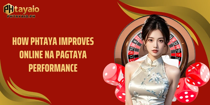 How PHTAYA improves online na pagtaya performance