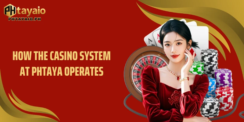 How the casino system at PHTAYA operates