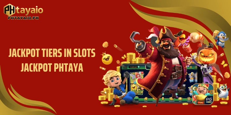 Jackpot tiers in Slots Jackpot PHTAYA