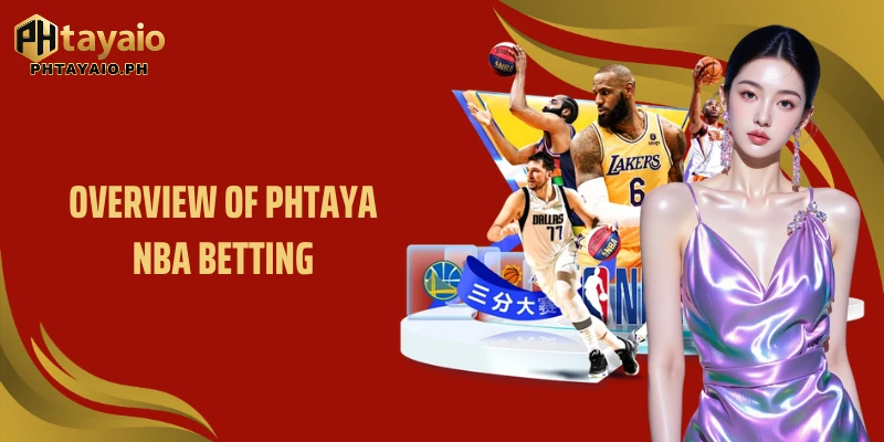 Overview of Phtaya NBA Betting