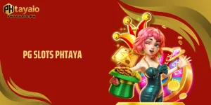 PG Slots PHTAYA Ignites A New Wave Of Modern Slots